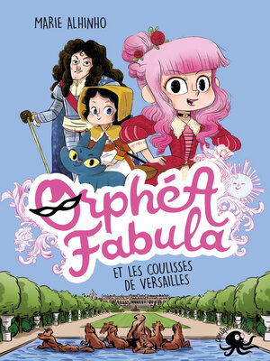 cover image of Orphéa Fabula et les coulisses de Versailles--Lecture roman jeunesse espion roi--Dès 8 ans